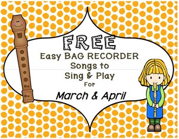 Preview of FREE Examples of Easy BAG RECORDER Songs to Sing & Play MARCH & APRIL