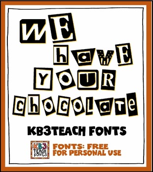 Preview of FREE FONTS: “We Have Your Chocolate" (Personal Use)