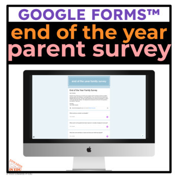 Preview of FREE Google Forms™ End of the Year Parent and Family Survey || Editable