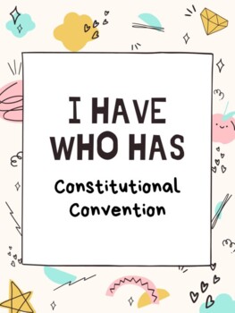 Preview of FREE- I Have, Who Has- Constitutional Convetion