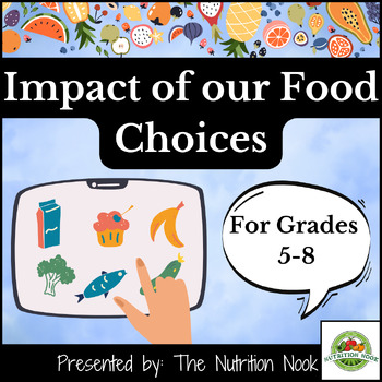 Preview of Impacts of our Food Choices Lesson: Nutrition and Health Education, FCS