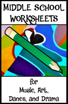 Preview of MIDDLE SCHOOL WORKSHEETS for Music, Art, Dance, Drama