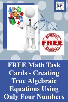 Preview of FREE Math Task Cards - Creating True Algebraic Equations Using Only Four Numbers