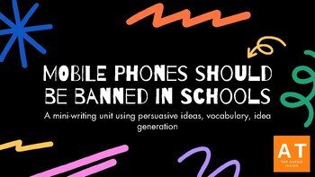 Preview of FREE - Persuasive Writing Mirco-Unit - Should Mobile Phones be Banned in Schools