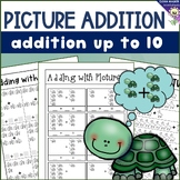 Picture Addition - (Add to 10)  Worksheets / Printables fo