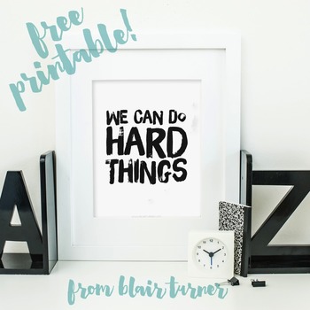 Preview of {FREE!} Printable Poster: We Can Do Hard Things
