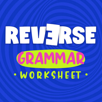 FREE Reverse Grammar Worksheet by The Classroom Sparrow | TpT
