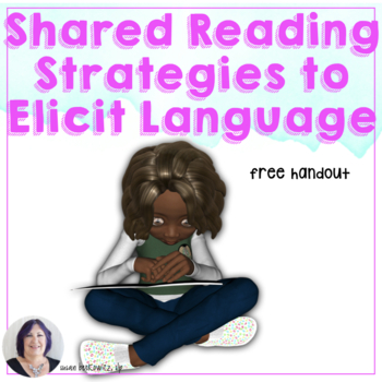 Preview of FREE Shared Reading Handout -  Eliciting and Scaffolding Language