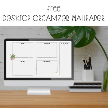 Grab Your FREE Desktop Wallpapers and Organisers