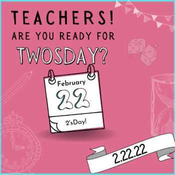 Preview of FREE Twosday Math Games & Time Capsule 2's Fun 2-22-22 Twos Day All Ages!