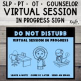 FREE Virtual Session in Progress Sign for SLP · PT · OT · 