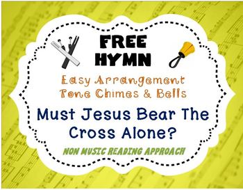Preview of FREE WORSHIP HYMN Easy Tone Chimes & Bells MUST JESUS BEAR THE CROSS ALONE?