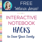 FREE Webinar Handout: Interactive Notebook Hacks to Save Y