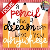 FREEBIE A Pencil and a Dream Can Take You Anywhere Poster