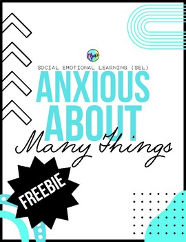 Preview of FREEBIE | High School Social Emotional Learning | Anxious About Many Things