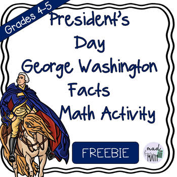 Preview of FREEBIE President's Day George Washington Facts Math Activity 4th and 5th Grade