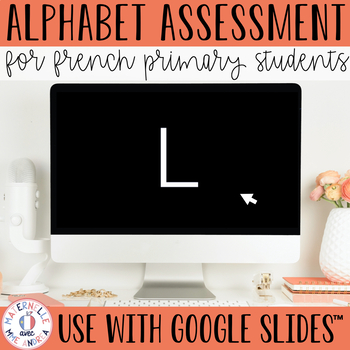 Preview of FRENCH Alphabet Assessment & Parent Letter to use with Google Slides™
