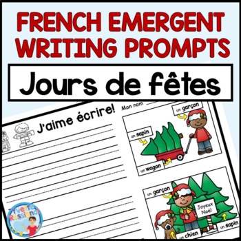 Preview of FRENCH HOLIDAYS EMERGENT WRITING PROMPTS | Écriture pour JOURS DE FÊTES