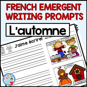 Preview of FRENCH FALL EMERGENT WRITING PROMPTS  | Ecriture pour L'AUTOMNE et LA RENTRÉE