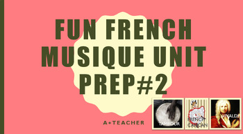 Preview of FRENCH FUN MUSIC UNIT 2 PREP