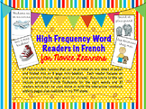 37 FRENCH High Frequency (sight) Word Readers for Novice Learners