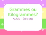 FRENCH IMMERSION Grams or Kilograms? Stand up or sit down game