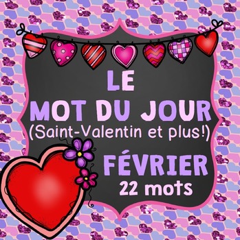 Preview of FRENCH Le mot du jour/Word of the Day - FEBRUARY/FÉVRIER (St-Valentin ET PLUS!)