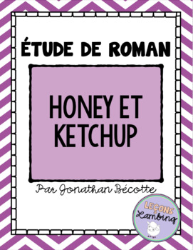 Preview of FRENCH Novel Study | Étude de roman - Honey et Ketchup