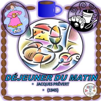 Preview of French Poem: DÉJEUNER DU MATIN  by Jacques Prévert (passé composé)