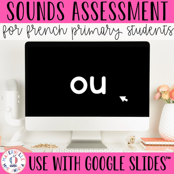 Preview of FRENCH Sounds Assessment & Parent Letter to use with Google Slides™ | Évaluation