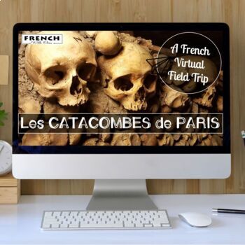 Preview of FRENCH Virtual Field Trip to Les CATACOMBES de Paris! Excursion Virtuelle!