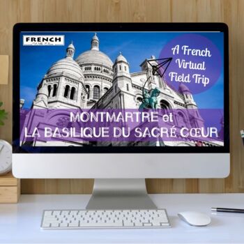 Preview of FRENCH Virtual Field Trip to Montmartre - Sacré Cœur! Excursion Virtuelle!