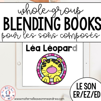 Preview of FRENCH Whole-Group SON COMPOSÉ Blending Book ER EZ ED - Digital and Printable