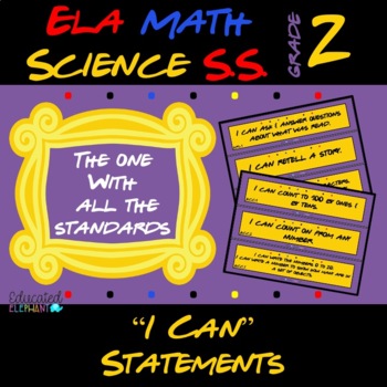 Preview of FRIENDS Themed ELA, Math, Science & S.S. - "I Can" Statements - 2nd Second Grade