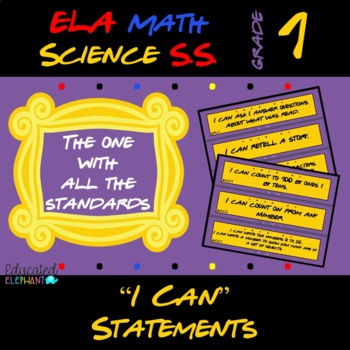 Preview of FRIENDS Themed ELA, Math, Science & S.S. - "I Can" Statements - First Grade 1st