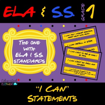 Preview of FRIENDS Themed ELA & Social Studies "I Can" Statements - First Grade 1st