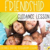 FRIENDSHIP Guidance Lesson Activity and Video with Editable Digital Version
