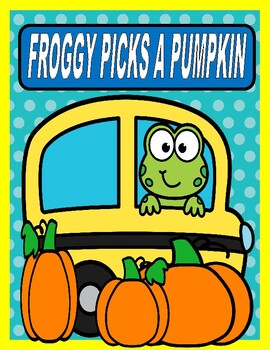 Preview of FROGGY PICKS A PUMPKIN  --  Comprehension, Sequencing, Writing, Craft!