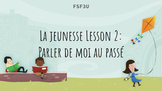 FSF3U lesson 2: parler de soi au passe ( talk past vs. pre