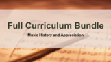 FULL CURRICULUM BUNDLE - Music History and Appreciation