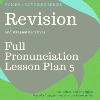 Preview of FULL PRONUNCIATION LESSON PLAN 5 - Voiced and Unvoiced Revision + negatives