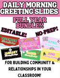 FULL YEAR Editable Daily Morning Greeting Slides Bundle! No Prep!