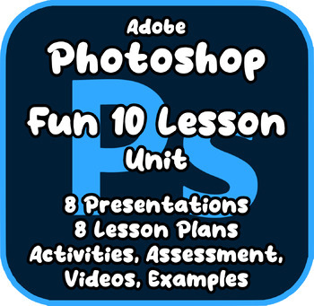 Preview of FUN Adobe Photoshop Unit - 10 Amazing Tech Lessons! Activities, Examples, Plans