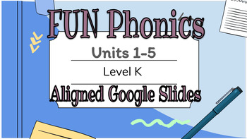Preview of FUN Phonics COMPLETE Level K Units 1-5  Digital Lesson Support Google Slides