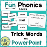 FUN Phonics Level 2 Trick Words or Sight Words on PowerPoint