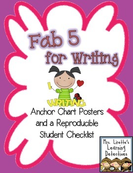 Preview of Fab 5 for Writing! Anchor Chart Posters and Student Rubric Checklist