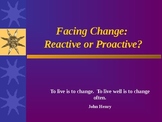Facing Change: Reactive or Procative