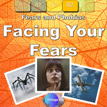 Preview of Facing Your Fears / Complete Communicative ESL Lesson for B2 Learners