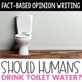 Opinion Writing - Should Humans Drink Toilet Water?