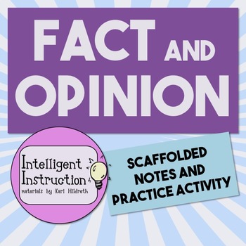 Preview of Fact and Opinion: Scaffolded Notes and Practice Activities